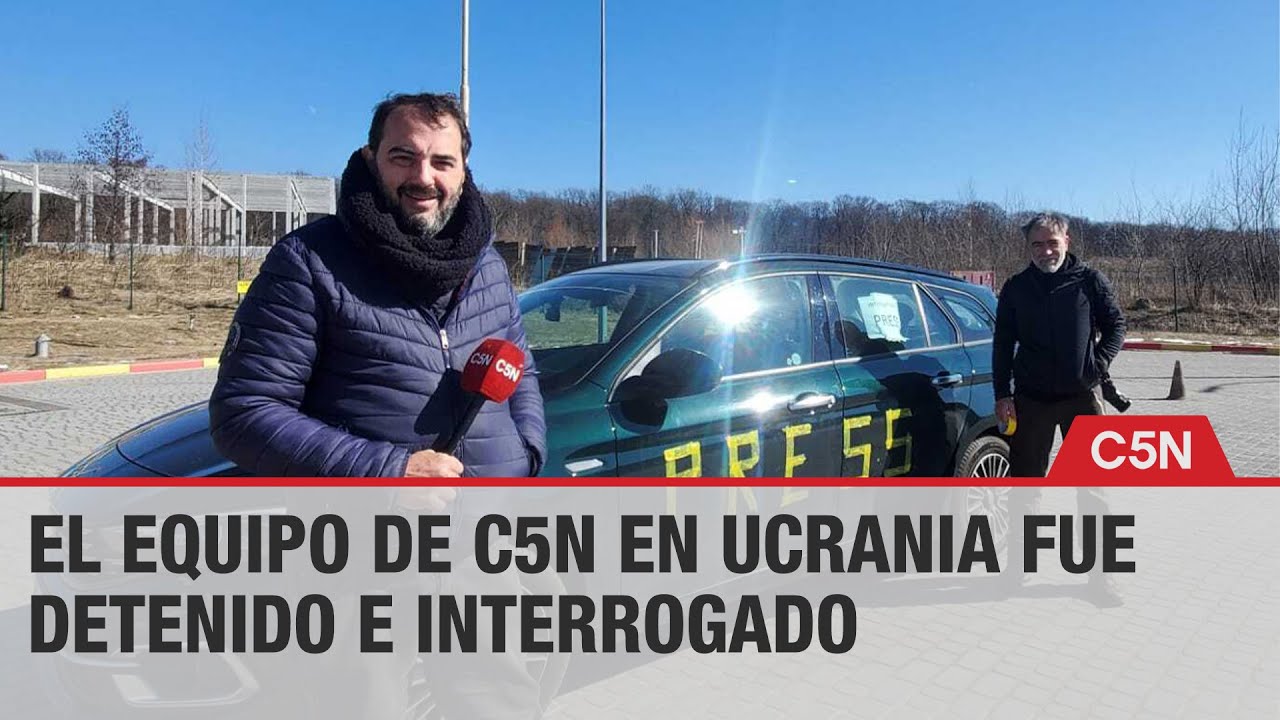 Ucrania detuvo a periodistas de C5N que fueron a cubrir la guerra