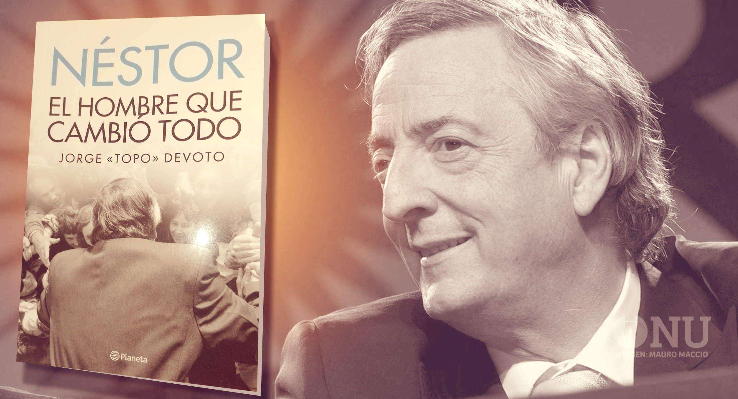 Néstor, el hombre que cambió todo: un libro del Topo Devoto
