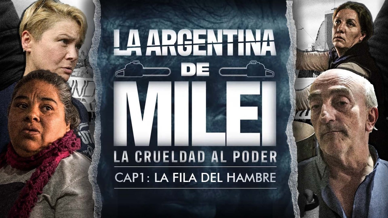 Se estrenó "La Argentina de Milei. la crueldad al poder"